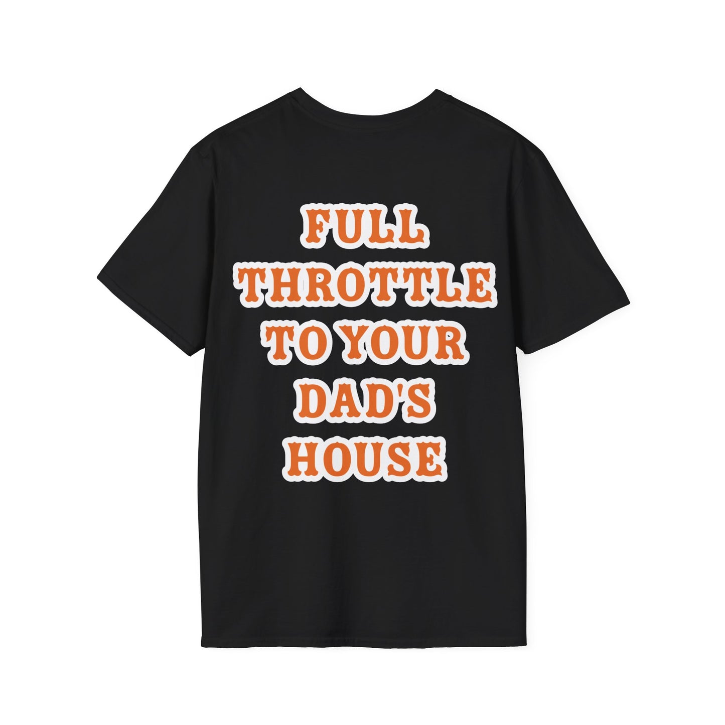 Full Throttle to Dad's House Unisex Tee